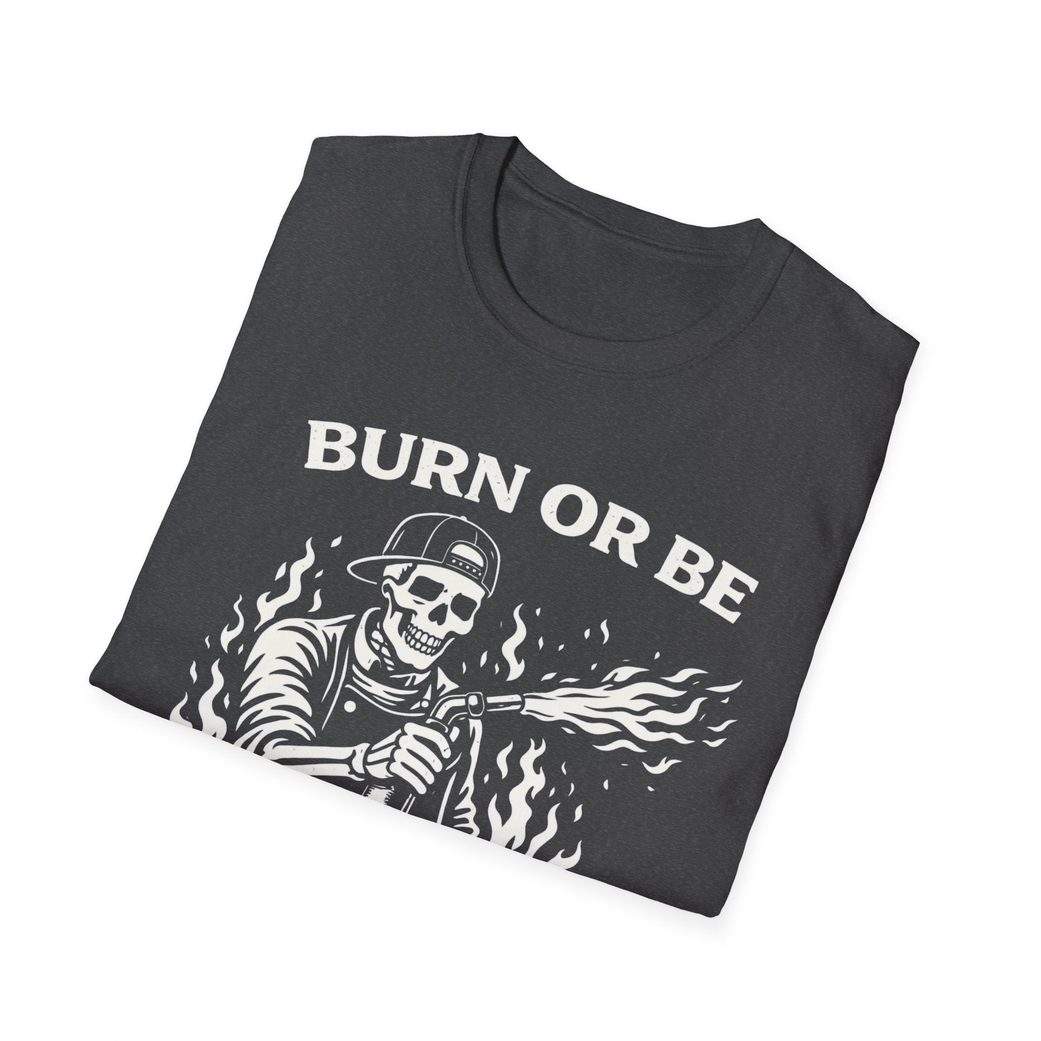Burn or be Burned - Skeleton T-Shirt