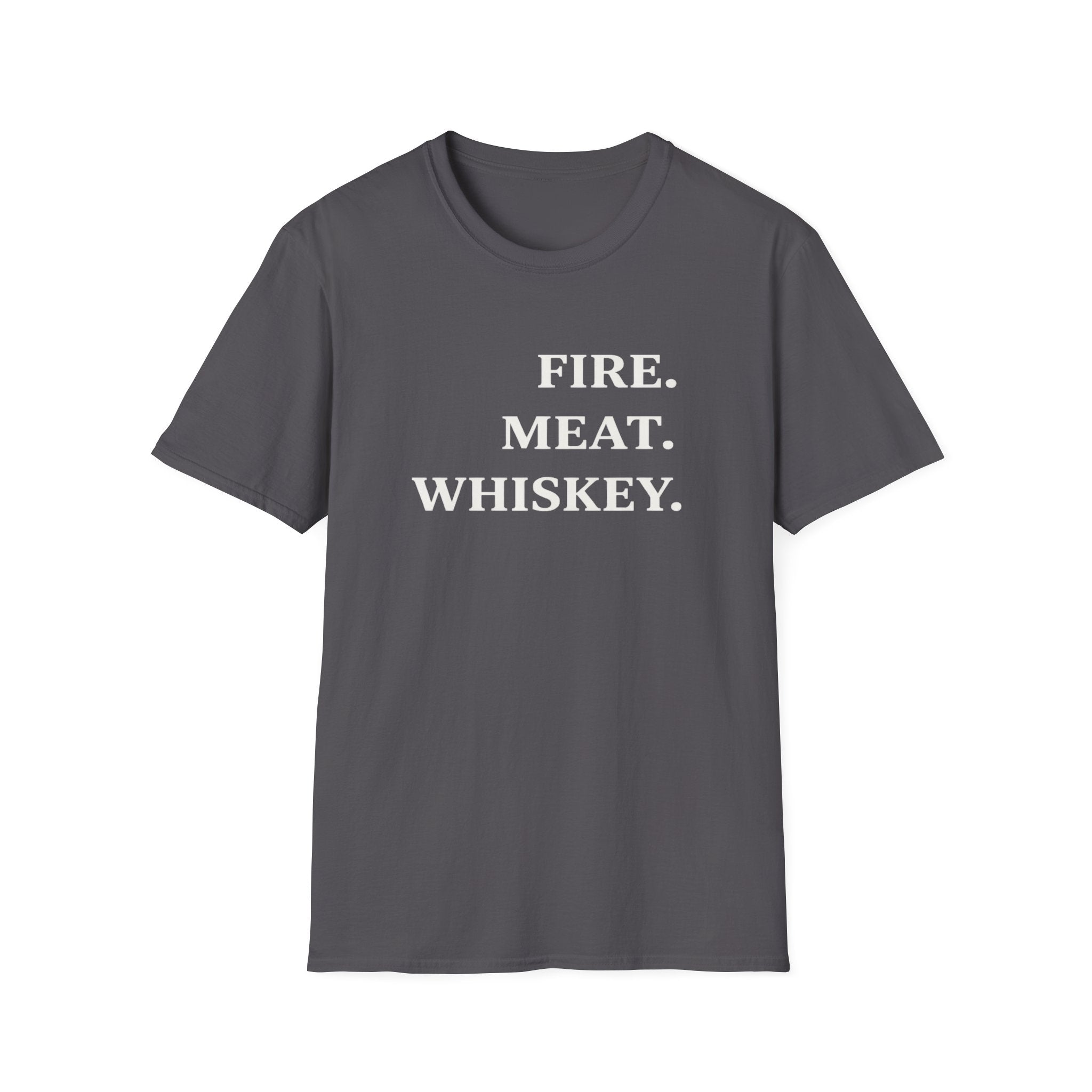 Fire. Meat. Whiskey - Large Text T-Shirt
