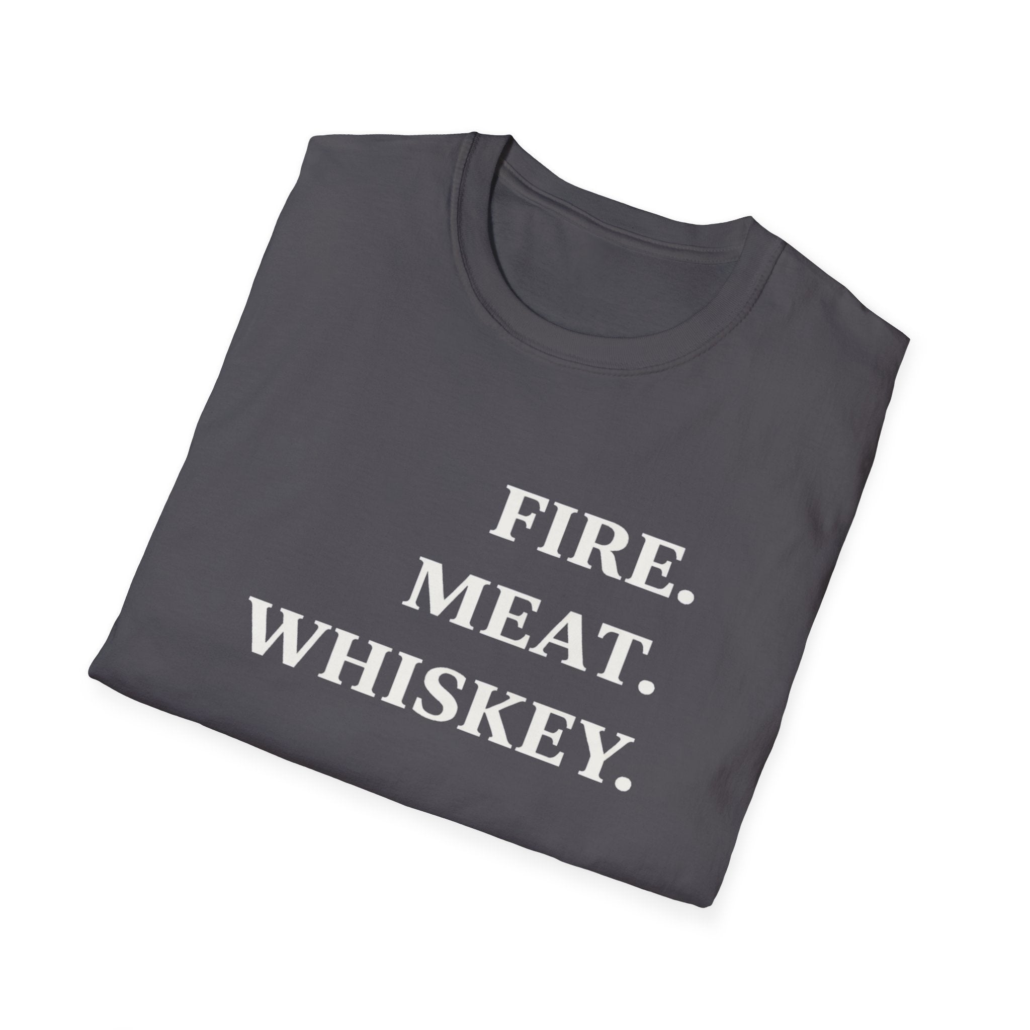 Fire. Meat. Whiskey - Large Text T-Shirt