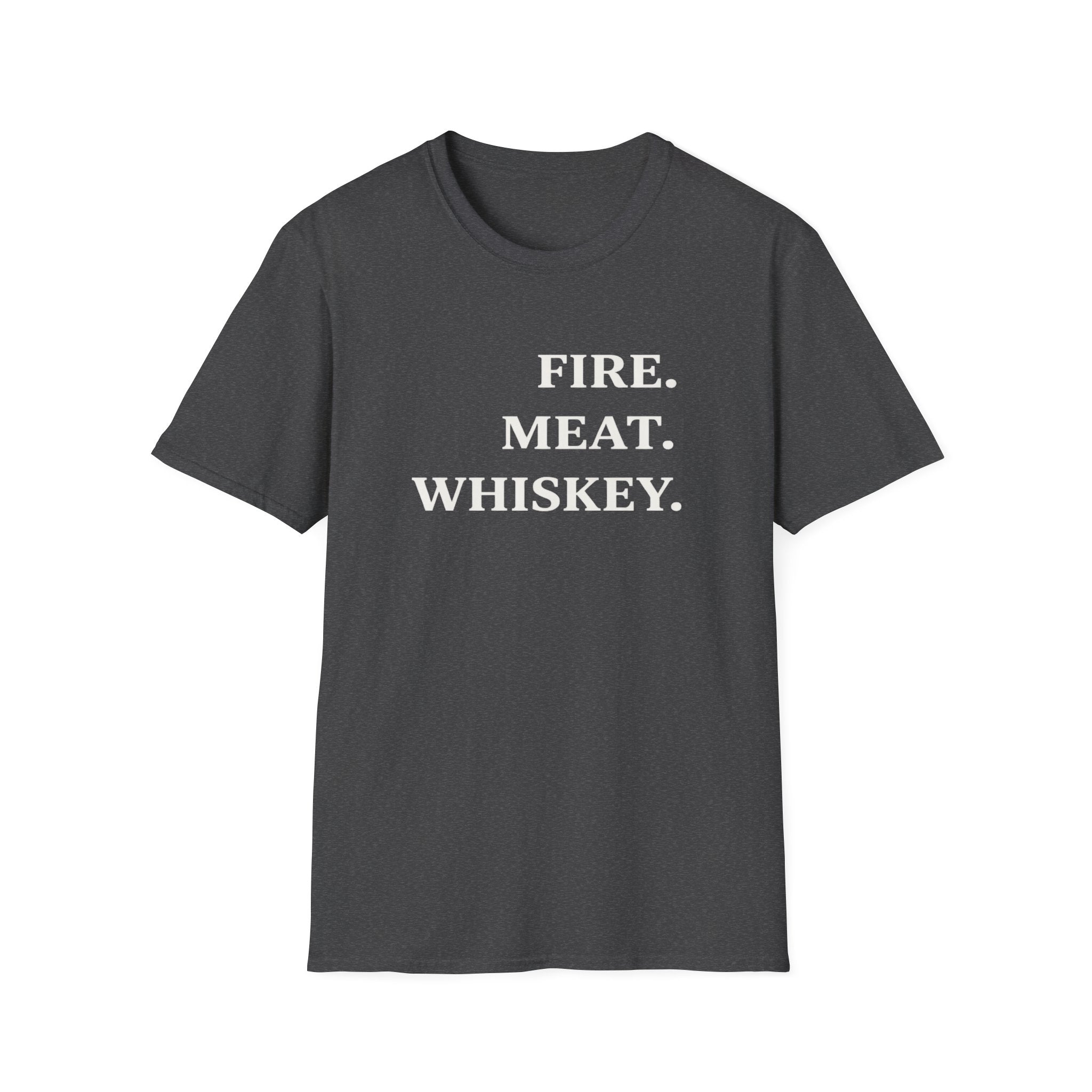 Fire. Meat. Whiskey - Large Text T-Shirt