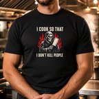 I Cook So That - Reaper T-Shirt