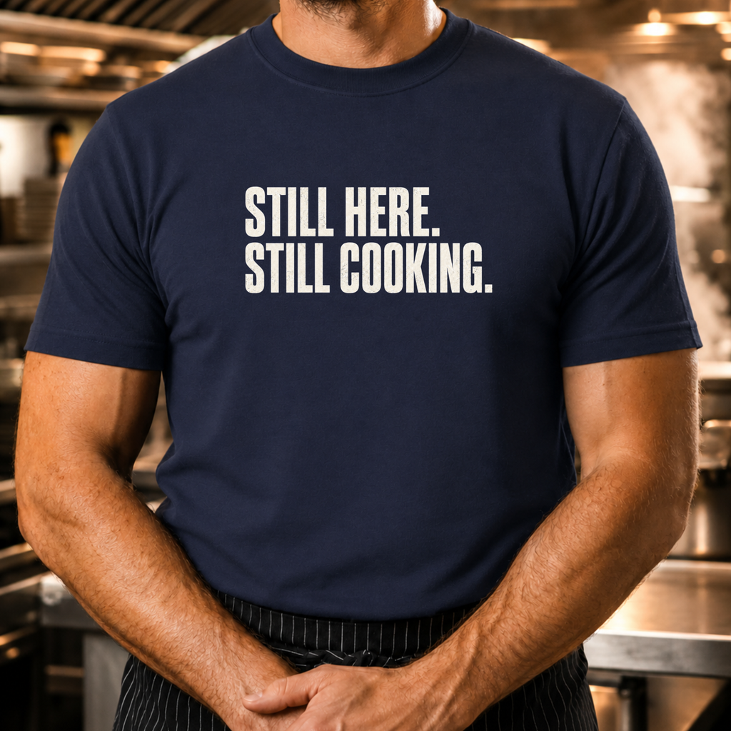 Still Here Still Cooking T-Shirt