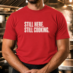 Still Here Still Cooking T-Shirt