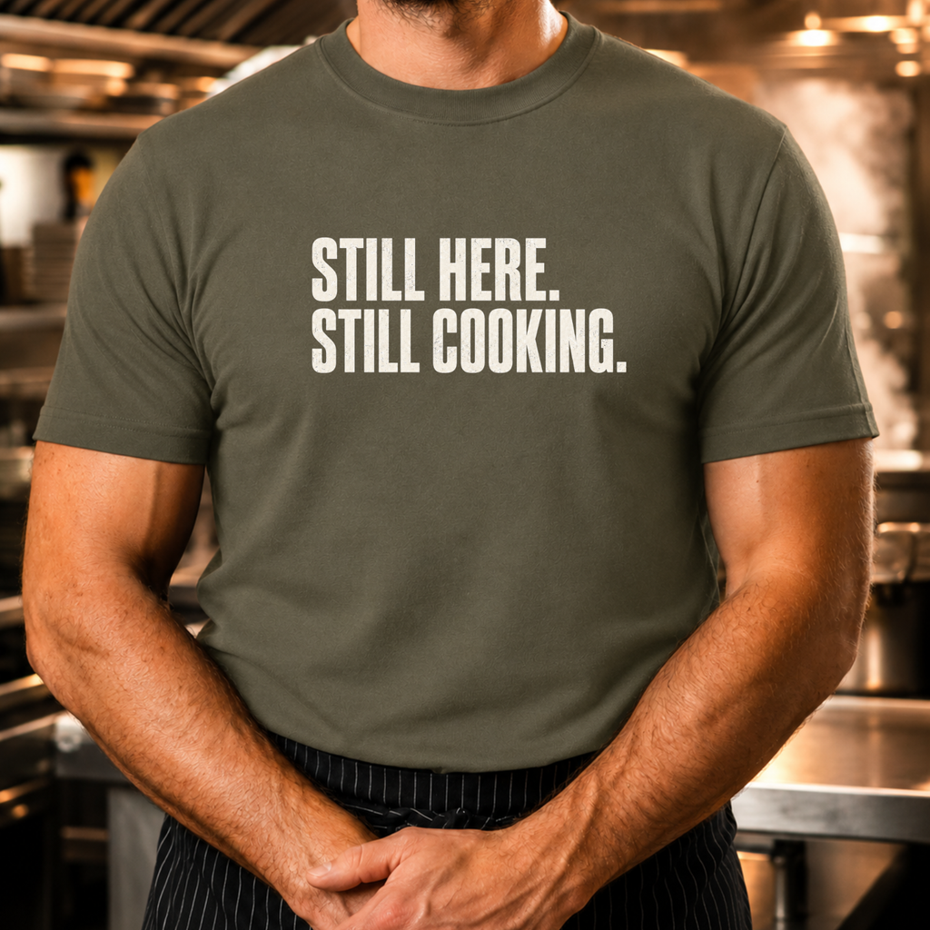 Still Here Still Cooking T-Shirt
