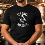 Yes Chef No Soul - Reaper T-Shirt