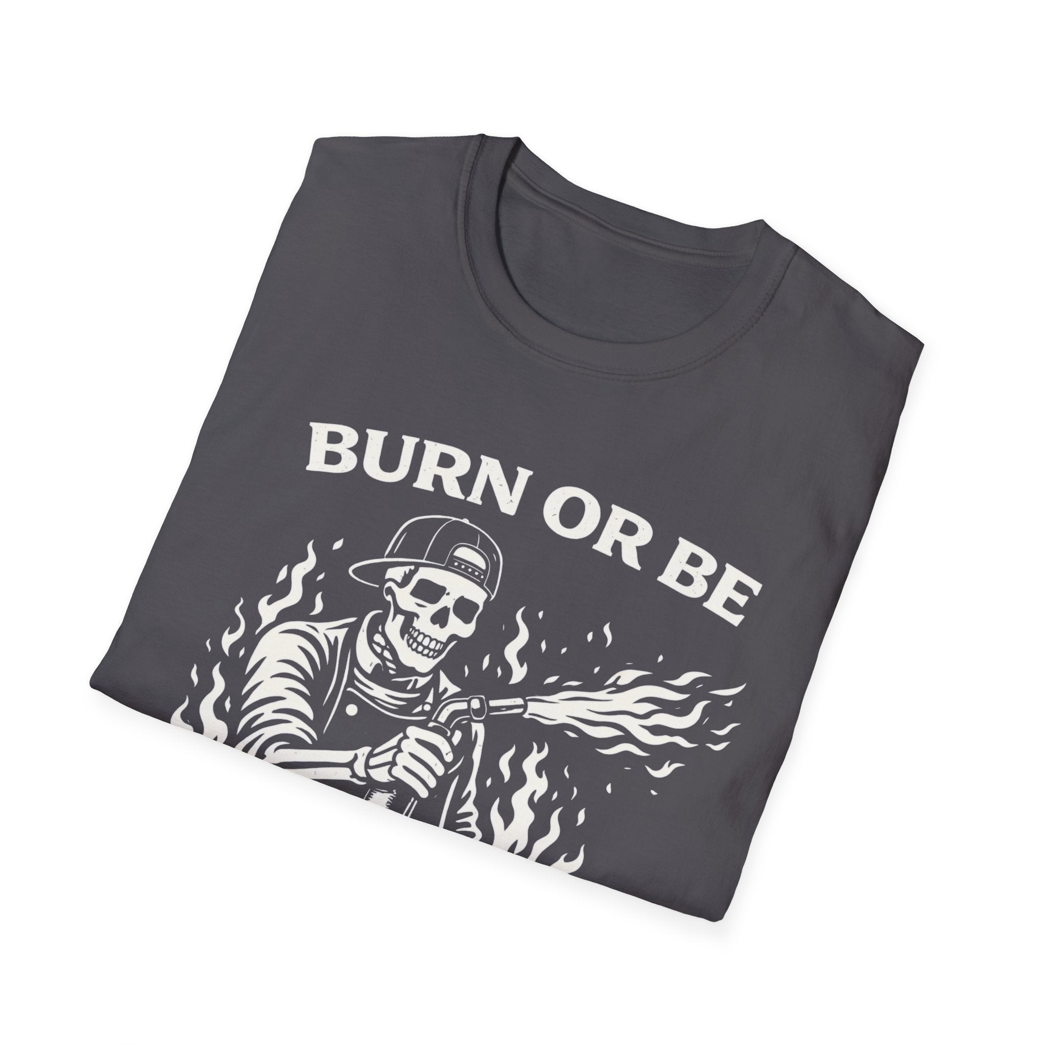 Burn or be Burned - Skeleton T-Shirt