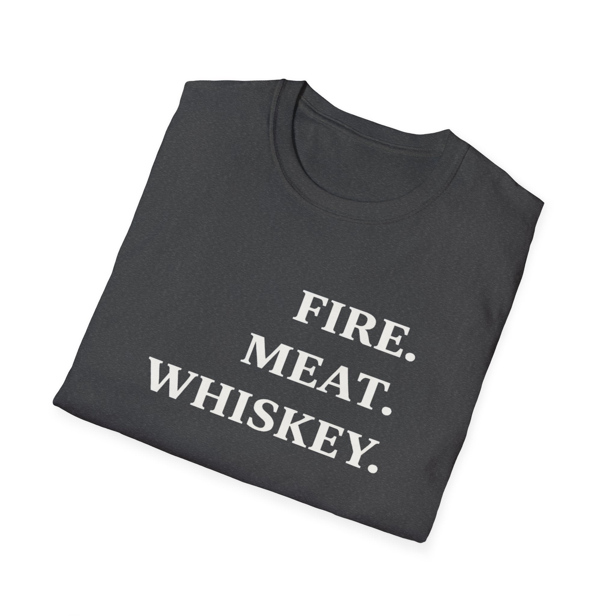 Fire. Meat. Whiskey - Large Text T-Shirt