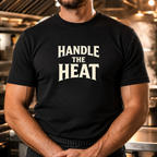 Handle the Heat txt Tshirt