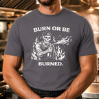 Burn or be Burned - Skeleton T-Shirt
